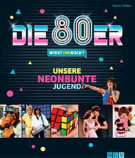 Die 80er. Unsere neonbunte Jugend